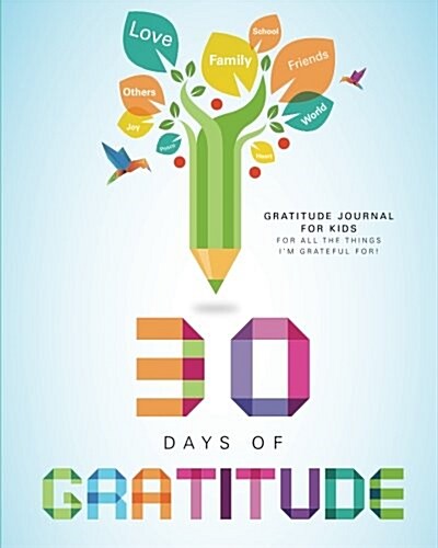 Gratitude Journal for Kids: 30 Days of Gratitude (Paperback)