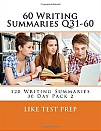 60 Writing Summaries Q31-60: 120 Writing Summaries 30 Day Pack 2 (Paperback)