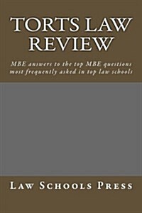 Torts Law Review: MBE Answers to the Top MBE Questions Most Frequently Asked in Top Law Schools (Paperback)