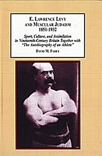 E. Lawrence Levy and Muscular Judaism, 1851-1932 (Hardcover)