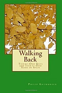 Walking Back: Thirty-Odd Days and Thirty-Odd Years in Spain (Paperback)