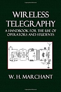 Wireless Telegraphy: A Handbook for the Use of Operators and Students (Paperback)