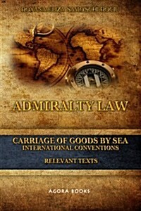 Admiralty Law - Carriage of Goods by Sea: International Conventions (Paperback)