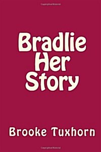 Bradlie Her Story (Paperback, Large Print)