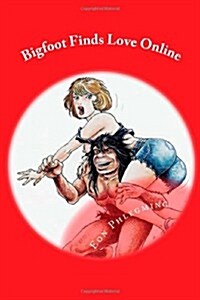 Bigfoot Finds Love Online (Paperback)