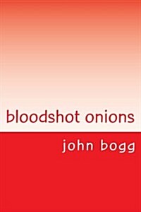 Bloodshot Onions: 49 Haiku (Paperback)
