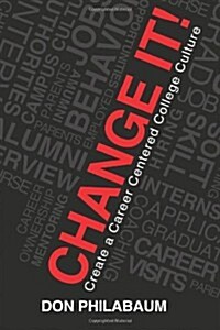 Change It!: Create A Career Centered College Culture (Paperback)