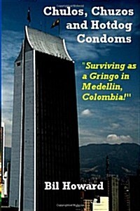 Chulos, Chuzos and Hot Dog Condoms (Paperback)