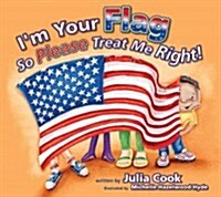 Im Your Flag, So Please Treat Me Right (Paperback)