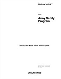 Department of the Army Pamphlet Da Pam 385-10 Safety: Army Safety Program January 2010 Rapid Action Revision (Rar) (Paperback)