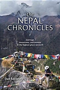 The Nepal Chronicles: Marriage, Mountains and Momos in the Highest Place on Earth (Paperback)