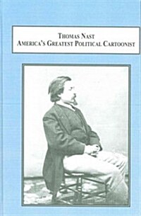 Thomas Nast Americas Greatest Political Cartoonist (Hardcover)