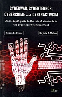 Cyberwar, Cyberterror, Cybercrime : An In-Depth Guide to the Role of Standards in the Cybersecurity Environment (Paperback, 2 Revised edition)