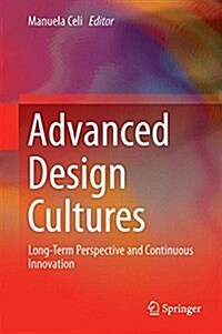 Advanced Design Cultures: Long-Term Perspective and Continuous Innovation (Paperback, 2015)