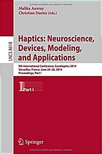 Haptics: Neuroscience, Devices, Modeling, and Applications: 9th International Conference, Eurohaptics 2014, Versailles, France, June 24-26, 2014, Proc (Paperback, 2014)