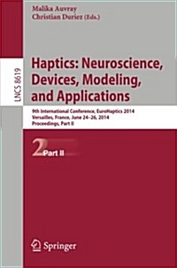 Haptics: Neuroscience, Devices, Modeling, and Applications: 9th International Conference, Eurohaptics 2014, Versailles, France, June 24-26, 2014, Proc (Paperback, 2014)