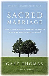 Sacred Marriage: What If God Designed Marriage to Make Us Holy More Than to Make Us Happy? (Paperback)