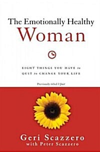 The Emotionally Healthy Woman: Eight Things You Have to Quit to Change Your Life (Paperback)