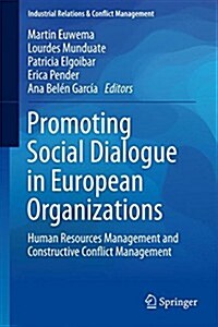 Promoting Social Dialogue in European Organizations: Human Resources Management and Constructive Conflict Management (Hardcover, 2015)