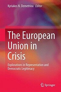 The European Union in crisis : explorations in representation and democratic legitimacy