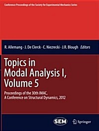 Topics in Modal Analysis I, Volume 5: Proceedings of the 30th iMac, a Conference on Structural Dynamics, 2012 (Paperback, 2012)