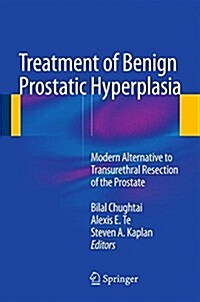 Treatment of Benign Prostatic Hyperplasia: Modern Alternative to Transurethral Resection of the Prostate (Hardcover, 2015)