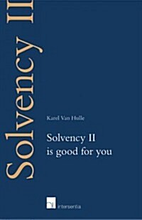 Solvency Requirements for EU Insurers : Solvency II is good for you (Paperback)
