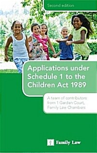 Applications under Schedule 1 to the Children Act 1989 : Schedule 1 Applications (Paperback, 2 New edition)