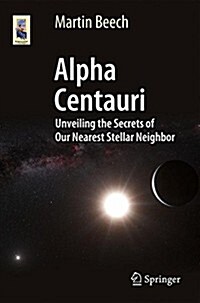 Alpha Centauri: Unveiling the Secrets of Our Nearest Stellar Neighbor (Paperback, 2015)