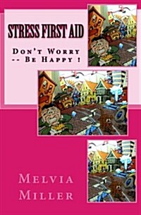 Stress First Aid: Dont Worry...Be Happy (Paperback)