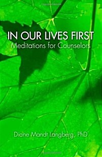 In Our Lives First: Meditations for Counselors (Paperback)