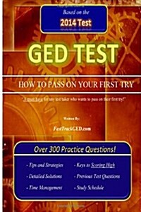 GED Test How to Pass on Your First Try! (Paperback)