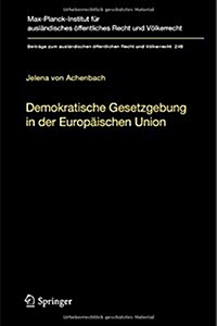 Demokratische Gesetzgebung in Der Europ?schen Union: Theorie Und Praxis Der Dualen Legitimationsstruktur Europ?scher Hoheitsgewalt (Hardcover, 2014)