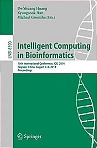 Intelligent Computing in Bioinformatics: 10th International Conference, ICIC 2014, Taiyuan, China, August 3-6, 2014, Proceedings (Paperback, 2014)