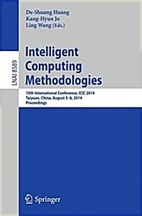 Intelligent Computing Methodologies: 10th International Conference, ICIC 2014, Taiyuan, China, August 3-6, 2014, Proceedings (Paperback, 2014)