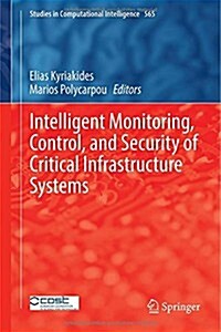 Intelligent Monitoring, Control, and Security of Critical Infrastructure Systems (Hardcover)