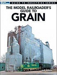 Model Railroaders Guide to Grain (Paperback)