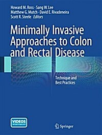 Minimally Invasive Approaches to Colon and Rectal Disease: Technique and Best Practices (Hardcover, 2015)