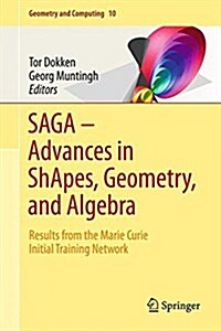 Saga - Advances in Shapes, Geometry, and Algebra: Results from the Marie Curie Initial Training Network (Hardcover, 2014)