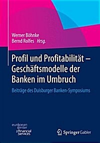 Profil Und Profitabilit? - Gesch?tsmodelle Der Banken Im Umbruch: Beitr?e Des Duisburger Banken-Symposiums (Hardcover, 2014)