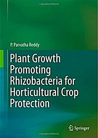 Plant Growth Promoting Rhizobacteria for Horticultural Crop Protection (Hardcover)