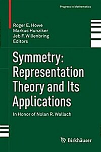 Symmetry: Representation Theory and Its Applications: In Honor of Nolan R. Wallach (Hardcover, 2014)