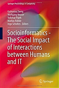 Socioinformatics - The Social Impact of Interactions Between Humans and It (Hardcover, 2014)