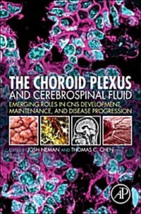 The Choroid Plexus and Cerebrospinal Fluid: Emerging Roles in CNS Development, Maintenance, and Disease Progression (Hardcover)