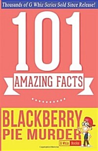 Blackberry Pie Murder - 101 Amazing Facts: Fun Facts and Trivia Tidbits Quiz Game Books (Paperback)