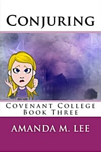 Conjuring: Covenant College -- Book Three (Paperback)