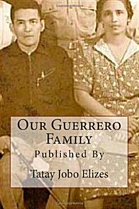 Our Guerrero Family: Pictorials Over the Years from Talisay and Abroad (Paperback)