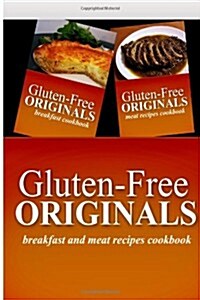 Gluten-free Originals / Breakfast and Meat Recipes Cookbook (Paperback, PCK)