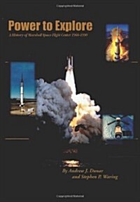 Power to Explore: A History of Marshall Space Flight Center 1960-1990 (Paperback)