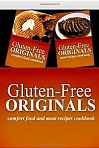 Gluten-free Originals / Comfort Food and Meat Recipes Cookbook (Paperback, PCK)